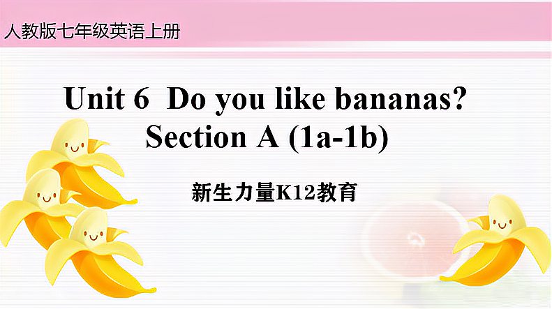 [图]人教版英语七上Unit6Do you like bananas?SectionA1a-1b